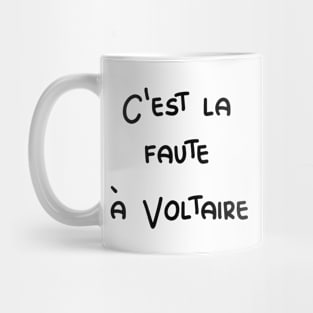 C'est la faute à Voltaire - It's Voltaire's fault / black text Mug